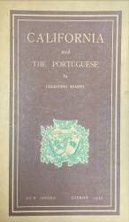 CALIFORNIA AND THE PORTUGUESE. How the Portuguese helped to build up California. A monograph written for the Golden Gate International Exposition of San Francisco Bay 1939 by. Drawings by Jorge Barradas.
